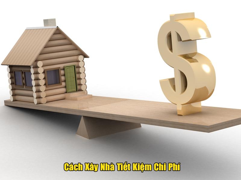 9 cách xây nhà tiết kiệm chi phí từ Xây Dựng An Thiên Phát