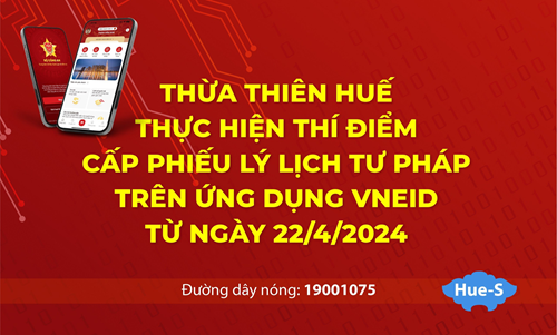 Thừa Thiên - Huế: Thực hiện thí điểm cấp phiếu lý lịch tư pháp trên VNeID