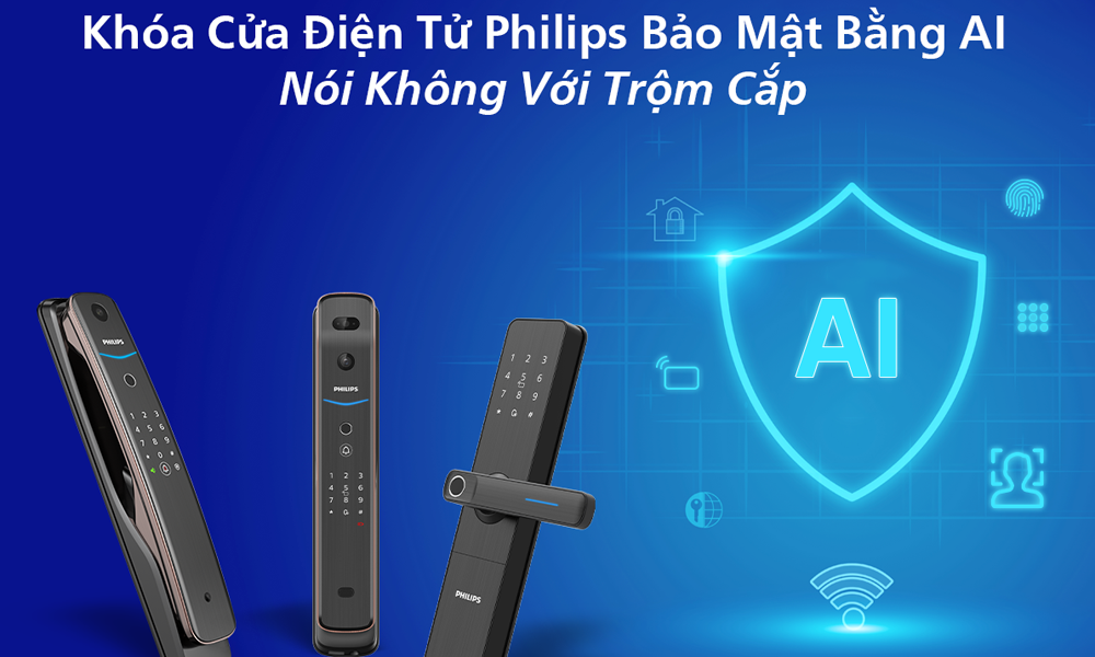 Philips và đế chế khóa cửa điện tử: Bảo mật bằng AI, nói không với trộm cắp