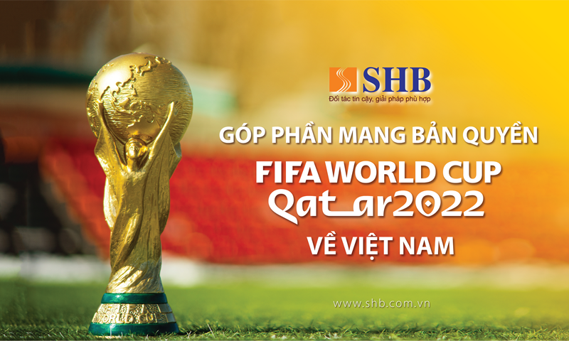 SHB đồng hành cùng VTV sở hữu bản quyền phát sóng FIFA World Cup 2022