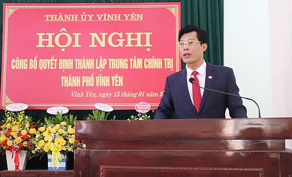 thanh uy vinh yen to chuc cong bo quyet dinh thanh lap trung tam chinh tri thanh pho